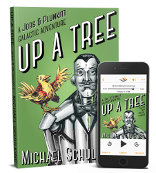Up A Tree: A Jobs & Plunkitt Galactic Adventure - novel by Michael Schulkins